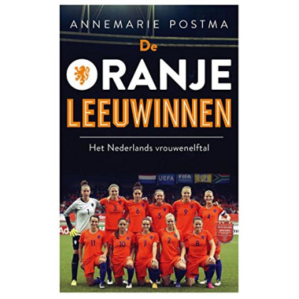De Oranje leeuwinnen: het Nederlands vrouwenelftal