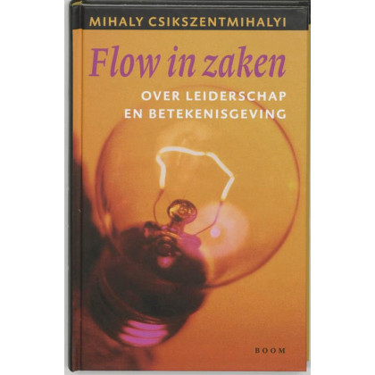 Flow in zaken / druk 1: over leiderschap en betekenisgeving