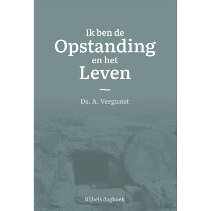 Ik ben de Opstanding en het Leven