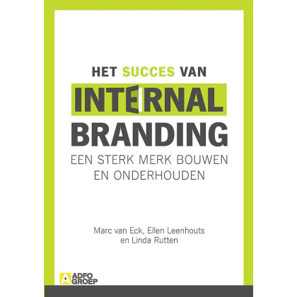 Het succes van Internal Branding: Een sterk merk bouwen en onderhouden (Dutch Edition)