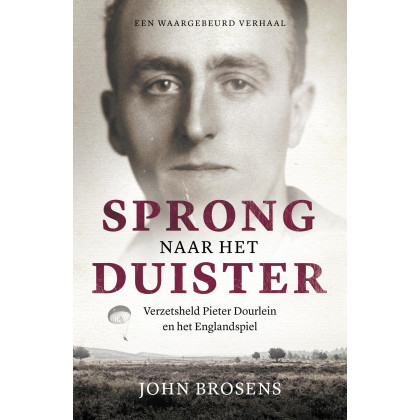Sprong naar het duister: Geheim agent Pieter Dourlein en het Englandspiel (Dutch Edition)