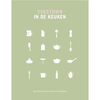 Yvestown in de keuken: een boek over eten en leven in de keuken