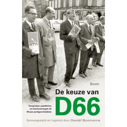 De keuze van D66: toespraken, pamfletten en beschouwingen uit 50 jaar partijgeschiedenis