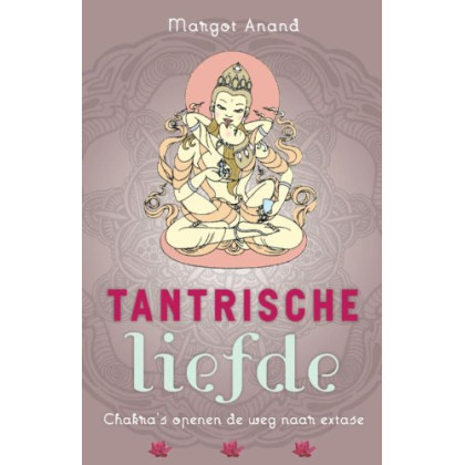 Tantrische liefde: chakra's openen de weg naar extase