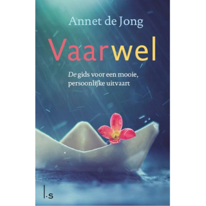 Vaarwel: de gids voor een mooie, persoonlijke uitvaart