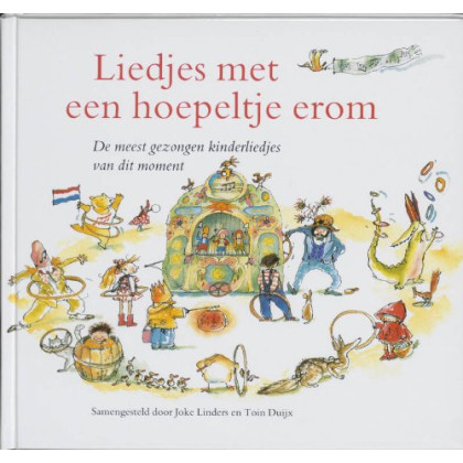 Liedjes met een hoepeltje erom / druk 2: de meest gezongen kinderliedjes van dit moment