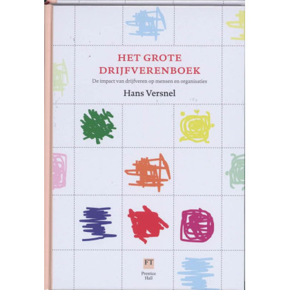 Het grote drijfverenboek: de impct van drijfveren op mensen en organisaties