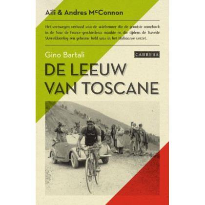 Gino Bartali: de leeuw van Toscane : het verzwegen verhaal van de wielrenner die de grootste comeback in de Tour de France-geschiedenis maakte en die ... een geheime held was in het Italiaanse verzet