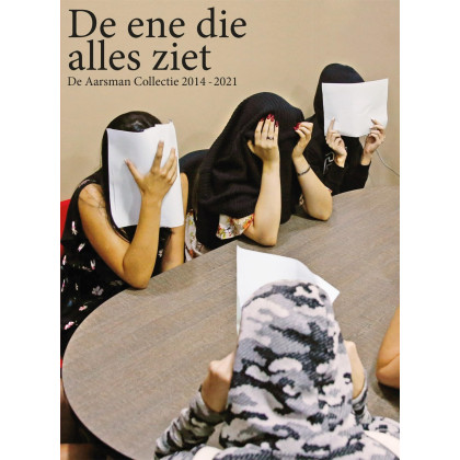 De ene die alles ziet: De Aarsman Collectie 2014-2021