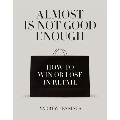 Almost is Not Good Enough: How to Win or Lose in Retail