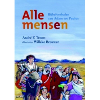 Alle mensen: bijbelverhalen van Adam tot Paulus