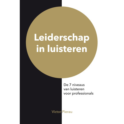 Leiderschap in luisteren: de 7 niveaus van luisteren voor professionals
