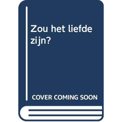 Zou het liefde zijn?
