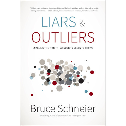 Liars and Outliers: Enabling the Trust that Society Needs to Thrive