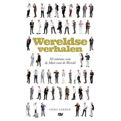 Wereldse verhalen: 50 columns van de man van de we