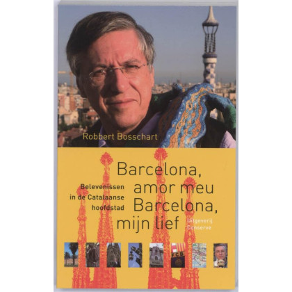 Barcelona, amor meu Barcelona, mijn lief: belevenissen in de Catelaanse hoofdstad (NOS-correspondentenreeks, 9)