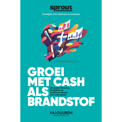 Groei met cash als brandstof: Zo spelen Bloomon, Swapfiets en andere scaleups hun cash game (Sprout groeigids voor startups en scaleups)