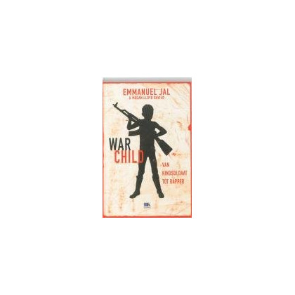 War Child / druk 1: van kindsoldaat tot rapper