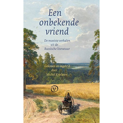 Een onbekende vriend: De mooiste verhalen uit de Russische literatuur