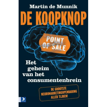 De koopknop: Neuromarketing van strategie tot tactiek: het geheim van het consumentenbrein inclusief meer dan vijftig neuromarketingtips (Dutch Edition)