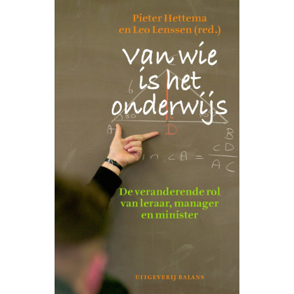 Van wie is het onderwijs?: de veranderende rol van leraar, manager en minister