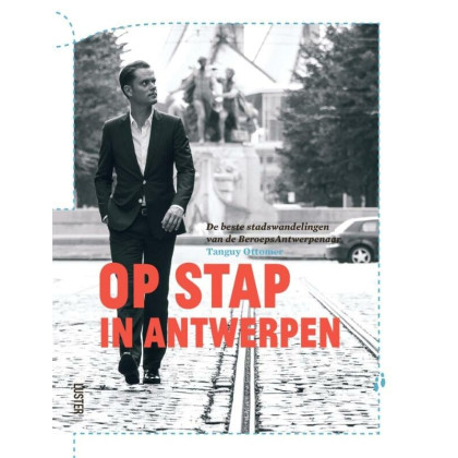 Op stap in Antwerpen: de beste stadswandelingen van de BeroepsAntwerpenaar Tanguy Ottomer