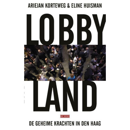 Lobbyland: de geheime krachten in Den Haag