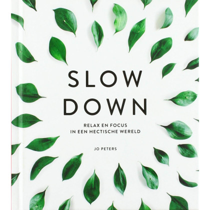 Slow down: Relax en focus in een hectische wereld (Dutch Edition)