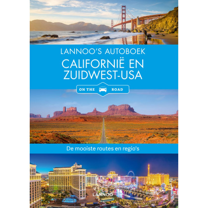 Lannoo's Autoboek - Californië en Zuidwest-USA on the road: De mooiste routes en regio's