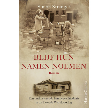 Blijf hun namen noemen: Een ontluisterende familiegeschiedenis in de Tweede Wereldoorlog (Dutch Edition)