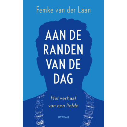 Aan de randen van de dag. Het verhaal van een liefde