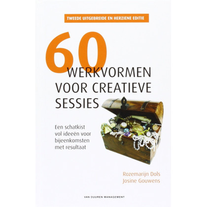 60 Werkvormen voor creatieve sessies - 2de druk: een schatkist vol ideeën voor bijeenkomsten met resultaat (Dutch Edition)