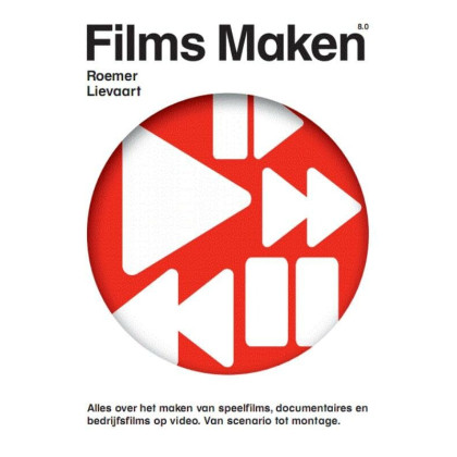 Films maken: alles over het maken van speelfilms, documentaires en bedrijfsfilms op video : een handboek voor theorie en praktijk : van scenario tot montage