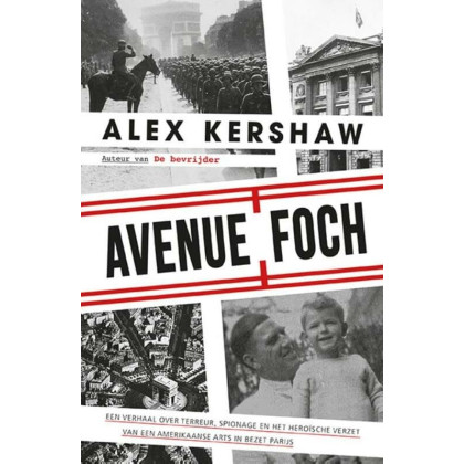 Avenue Foch: een verhaal over terreur, spionage en het heroïsche verzet van een Amerikaanse arts in bezet Parijs (Dutch Edition)