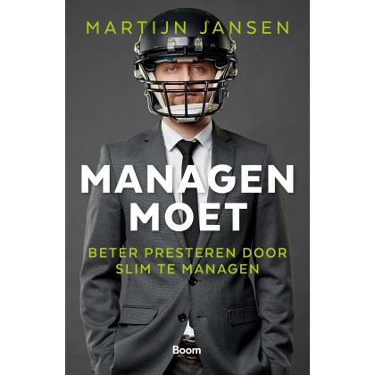 Managen moet: beter presteren door slim te managen