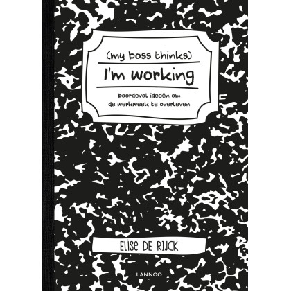 My boss thinks I'm working: boordevol ideeën om de werkweek te overleven