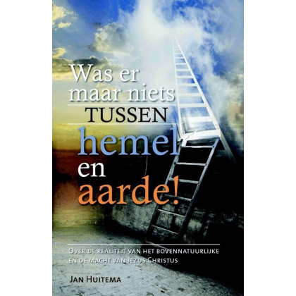Was er maar niets tussen hemel en aarde: over de realiteit van het bovennatuurlijke en de macht van Jezus Chistus