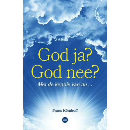 God ja? God nee?: met de kennis van nu ...