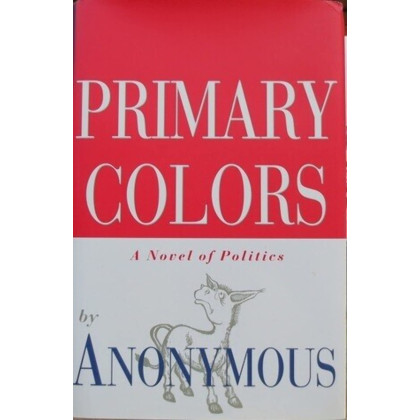 Primary Colors: A Novel of Politics