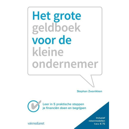 Het grote geldboek van de kleine ondernemer: in 5 praktische stappen je financiën doen en begrijpen (Dutch Edition)