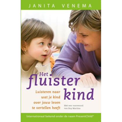 Het fluisterkind: luisteren naar wat je kind over jouw leven te vertellen heeft (Dutch Edition)