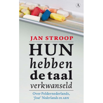 Hun hebben de taal verkwanseld: over Poldernederlands, fout Nederlands en ABN