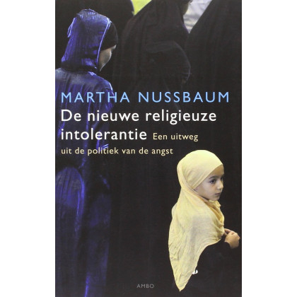 De nieuwe religieuze intolerantie / druk 1: een uitweg uit de politiek van de angst