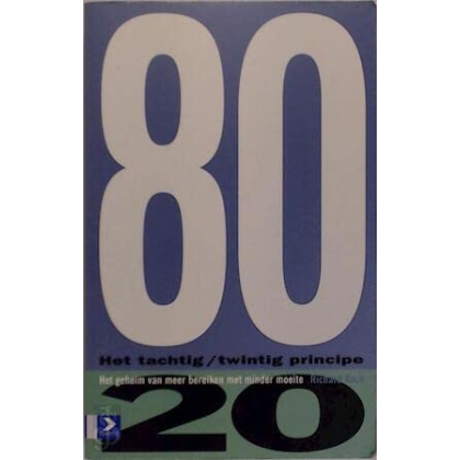 Het 80/20-principe : Het geheim van meer bereiken met minder moeite