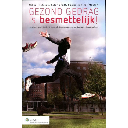 Gezond gedrag is besmettelijk: handboek voor vitaliteit, gezondheidsmanagement en duurzame inzetbaarheid
