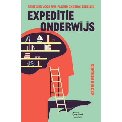 Expeditie onderwijs: Remedies voor ons falend onderwijsbeleid (Manteau non-fictie)