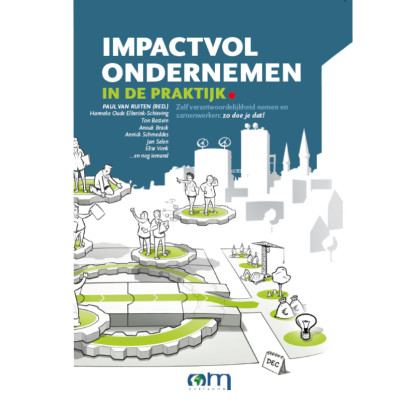 Impactvol ondernemen in de praktijk: Zelf verantwoordelijkheid nemen en samenwerken: zo doe je dat!