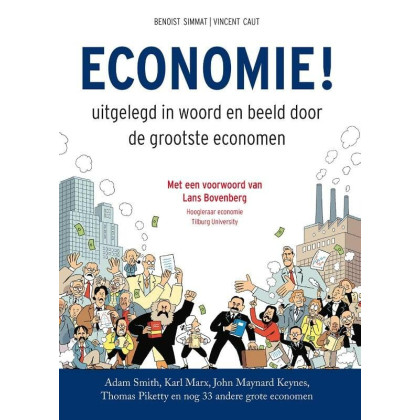 Economie!: uitgelegd in woord en beeld door de grootste economen