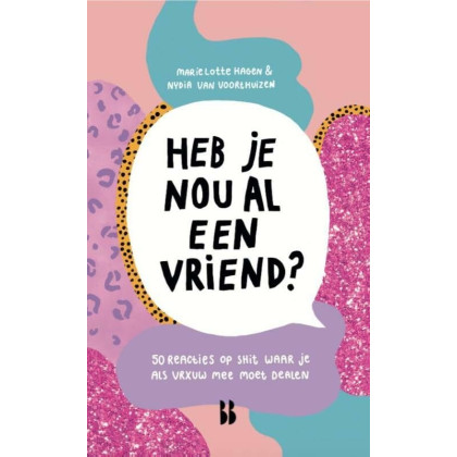 Heb je nou al eens een vriend?: 50 reacties op waar je als vrouw mee moet dealen