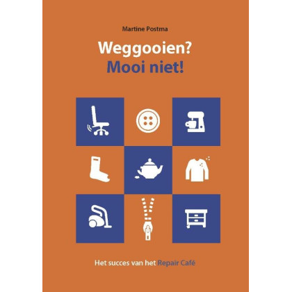 Weggooien? Mooi niet!: het succes van het repair Café